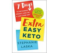 Extra Easy Keto: 7 Days to Ketogenic Weight Loss on a Low-Carb Diet