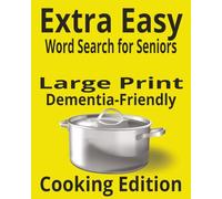 Extra Easy Word Search for Seniors Cooking Edition: Large Print Dementia-Friendly