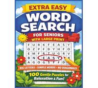 Extra Easy Word Search for Seniors with Large Print: 100 Gentle Puzzles with Simple Words, Big Letters, and No Diagonal Words for Relaxation and Easy Solving (Senior Puzzle Series)