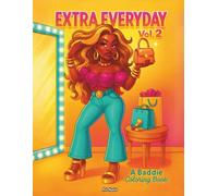 Extra Everyday Vol. 2: A Baddie Coloring Book: Fun, Bold & Bougie Moments for the Fashion-Obsessed Baddie in Her Mood (Extra Everyday Coloring Book Series)