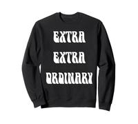 Extra Extra Ordinary Sweatshirt