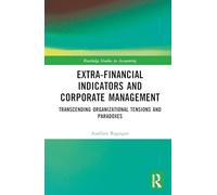 Extra-Financial Indicators and Corporate Management: Transcending Organizational Tensions and Paradoxes (Routledge Studies in Accounting)