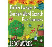 Extra Large Garden Word Search For Seniors: 130 themed puzzles (Plants Summer,insects ,Plants for birds ,Succulent plants,Shrubs and trees) with solutions