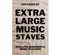 EXTRA LARGE MUSIC STAVES Teaching manuscript sheets: Music note book, Very big Staves - one per page! Ideal for students and teachers