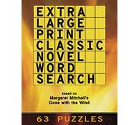 Extra Large Print Classic Novel Word Search - Gone With The Wind: 63 Easy to See Puzzles