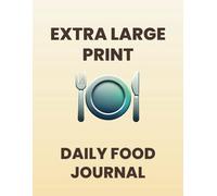 Extra Large Print - Daily Food Journal: Daily Food Diary for Seniors and the Visually Impaired - Minimalist Design for Easy Tracking