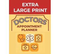 Extra Large Print Doctors Appointment Planner: Medical Organizer With Appointment Records, Symptoms Tracker, Medication Log, Medical History & Notes