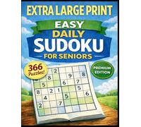 Extra Large Print Easy Daily Sudoku for Seniors - 366 Puzzles - Premium Edition: Brain Fitness Exercises for a Full Year | One Puzzle Per Page | Jumbo Grids | Instructions and Solutions Included