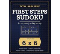 Extra Large Print First Steps Sudoku: 80 Easy 6x6 Sudoku Puzzles for Beginners and Seniors - A Gentler Grid, Bigger Numbers, One Puzzle Per Full Page, Large Print Answers Included
