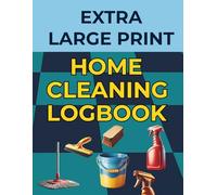 Extra Large Print Home Cleaning Logbook: Simple Weekly Cleaning Schedule with Rotating Deep Clean Plan, Checklists & Project Tracker for an Organized Home