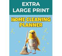 Extra Large Print Home Cleaning Planner: Weekly Cleaning Schedule with Rotating Deep Clean Plan for an Organized Home