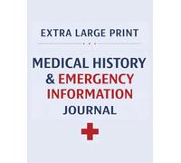 Extra Large Print Medical History & Emergency Information Journal: Keep All Your Important Health, Medication, and Emergency Details In One Easy-To-Read Place