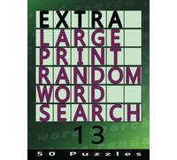 Extra Large Print Random Word Search 13: 50 Easy To See Puzzles: Volume 13