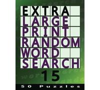 Extra Large Print Random Word Search 15: 50 Easy To See Puzzles: Volume 15