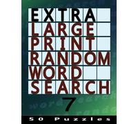 Extra Large Print Random Word Search 7: 50 Easy To See Puzzles: Volume 7