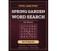 Extra Large Print Spring Garden Word Search for Seniors: 80 Blooming Puzzles in Big Clear Type - Seed Trays, Lilacs, the Plant Sale and the First Salad (Extra Large Print Word Search for Seniors)