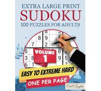 Extra Large Print Sudoku 100 Puzzles for Adults Volume 1: One Puzzle per Page Easy to Extreme Hard