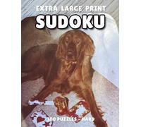Extra Large Print Sudoku: 100 Puzzles With One Level - Hard. 1 Puzzle per Page. Includes Solutions. Dog vol.3 (Large Print Sudoku Puzzle Books for Adults)