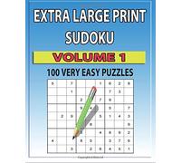 Extra Large Print Sudoku: 100 Very Easy Puzzles: Volume 1 (100 Extra Large Print Very Easy Sudoku Puzzles)