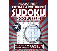 Extra Large Print Sudoku: 200 Puzzles with Solutions, One per Page, 4 Levels of Difficulty from Easy to Expert | Volume 1