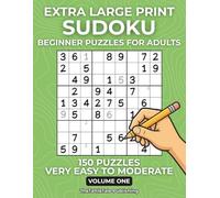 Extra Large Print Sudoku for Adults - Beginner Level (Volume One): 150 Puzzles | Very Easy To Moderate Difficulty | One Puzzle Per Page