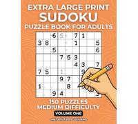Extra Large Print Sudoku for Adults - Medium Level (Volume One): 150 Puzzles | Intermediate Difficulty | One Puzzle Per Page