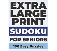 Extra Large Print Sudoku for Seniors: 100 Easy Sudoku Puzzles | One Puzzle Per Page | 8.5" x 11" Large Format | Full Solutions Included | ... Extra Large Print Sudoku for Seniors Series)