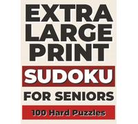 Extra Large Print Sudoku for Seniors: 100 Hard Sudoku Puzzles | One Puzzle Per Page | 8.5" x 11" Large Format | Full Solutions Included | ... Extra Large Print Sudoku for Seniors Series)