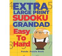 Extra Large Print SUDOKU Grandad Easy To Hard: Sudoku In Very Large Print - Brain Games Book For Adults