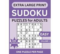 Extra Large Print Sudoku Puzzles: 100 Easy Beginner Sudoku Puzzles For Adults and Elderly, Games With Solutions and Instructions (Extra Large Print Easy Beginner Sudoku Puzzles)