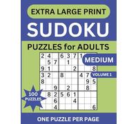 Extra Large Print Sudoku Puzzles: 100 Medium Sudoku Puzzles, 6 Levels of Difficulty One Puzzle Per Page - for Adults, Seniors and Elderly With Solutions and Instructions