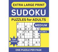 Extra Large Print Sudoku Puzzles: 100 Sudoku Puzzles 6 Levels of Medium Difficulty One Puzzle Per Page - for Adults, Seniors and Elderly with Solutions and Instructions