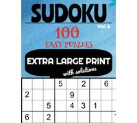 Extra Large Print Sudoku Puzzles Easy: Very Large Print Puzzles with Easy to Read Solutions - Volume 6 - 100 Puzzles: One Puzzle per Page - Sudoku ... Sudoku 100 Puzzles Books - Easy Difficulty)