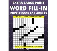 Extra Large Print Word Fill-In Puzzle Book for Adults - Two-Page Layout for Easy Reading - with Starter Words & Solutions (Vol.1)