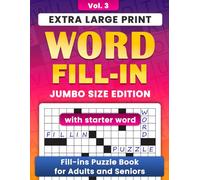 Extra Large Print Word Fill In Puzzle Book: Jumbo Size Puzzles for Adults and Seniors with Starter Word (Extra Large Print Word Fill-In Puzzle Books for Adults & Seniors)