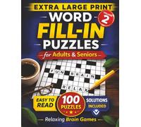 Extra Large Print Word Fill-In Puzzles for Adults and Seniors Volume 2: 100 Easy-to-Read Full Page Puzzles with Starter Words and Solutions