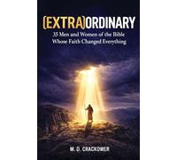 (Extra)Ordinary: 35 Men and Women of the Bible Whose Faith Changed Everything (Christian Spiritual Perspectives)