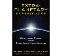 Extra-Planetary Experiences : Alien-Human Contact and the Expansion of Consciousness