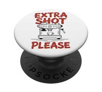 Extra Shot Please Espresso Machine Coffee Lover PopSockets Adhesive PopGrip