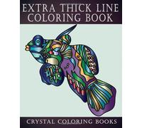 Extra Thick Line Easy Coloring Book: 30 Beautiful Extra Thick Line Coloring Pages. A Compilation Of Different Subjects. Easy Hand Drawn Designs For ... Gift Idea For Senior Citizens Or Youngsters.