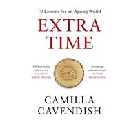 Extra Time: 10 Lessons for an Ageing World