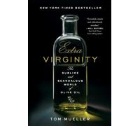 Extra Virginity - The Sublime and Scandalous World of Olive Oil