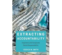 Extracting Accountability: Engineers and Corporate Social Responsibility (Engineering Studies)