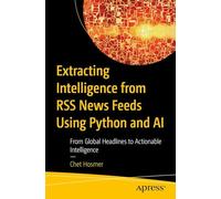 Extracting Intelligence from RSS News Feeds Using Python and AI: From Global Headlines to Actionable Intelligence