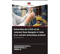 Extraction du Cr(VI) et du colorant Rose Bengale à l'aide d'un solvant eutectique profond: Une approche verte