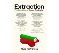 Extraction : The Frontiers of Green Capitalism