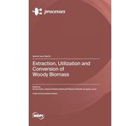 Extraction, Utilization and Conversion of Woody Biomass