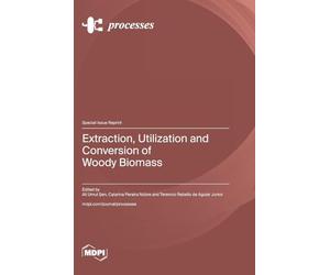 Extraction, Utilization and Conversion of Woody Biomass
