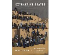 Extractive States : War and Resistance in Turkey's Kurdish Heartland