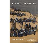 Extractive States: War and Resistance in Turkey's Kurdish Heartland (Stanford Studies in Middle Eastern and Islamic Societies and Cultures)